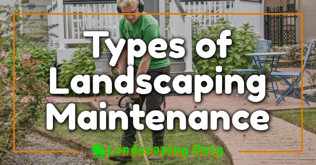 Types of Landscaping Maintenance