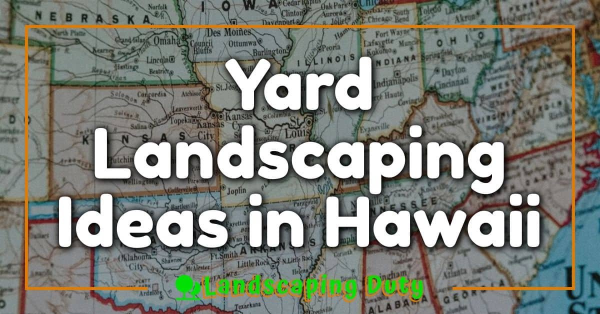 Yard Landscaping Ideas in Hawaii