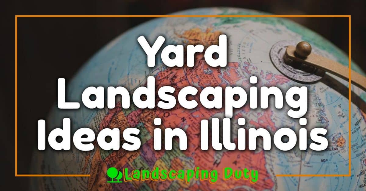 Yard Landscaping Ideas in Illinois