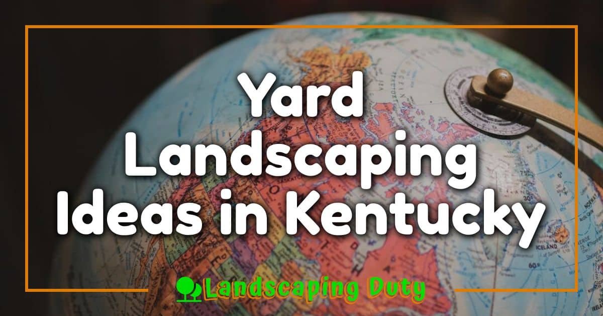 Yard Landscaping Ideas in Kentucky