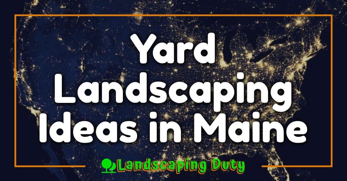 Yard Landscaping Ideas in Maine