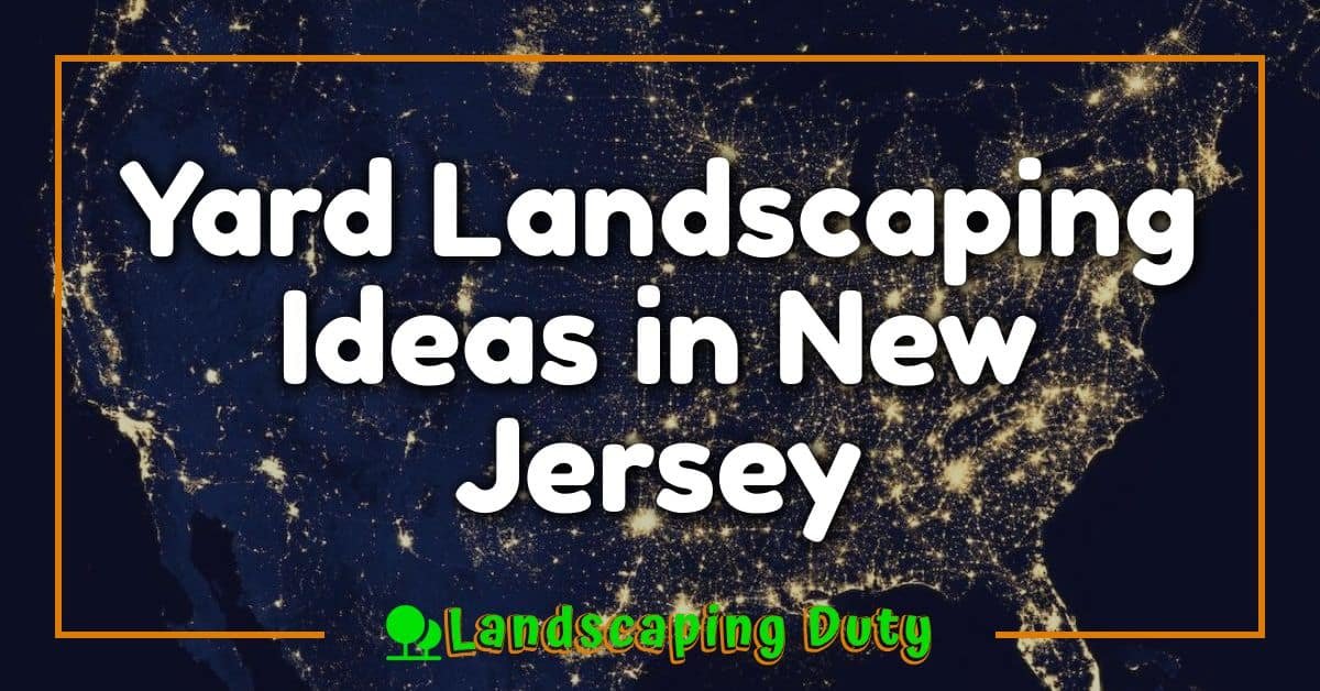 Yard Landscaping Ideas in New Jersey