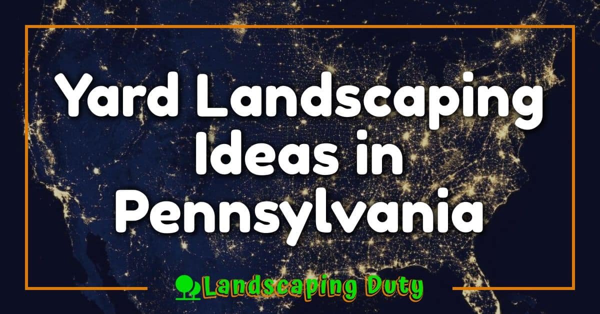 Yard Landscaping Ideas in Pennsylvania