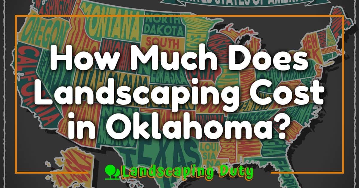 How Much Does Landscaping Cost in Oklahoma?