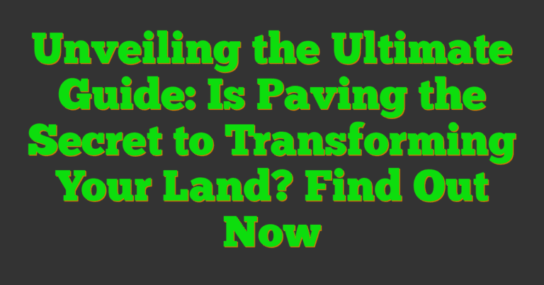Unveiling The Ultimate Guide: Is Paving The Secret To Transforming Your ...